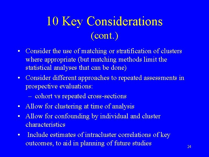 10 Key Considerations (cont. ) • Consider the use of matching or stratification of