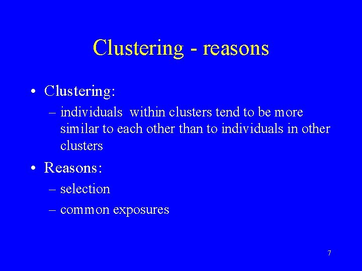 Clustering - reasons • Clustering: – individuals within clusters tend to be more similar