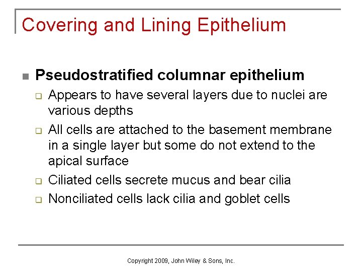 Covering and Lining Epithelium n Pseudostratified columnar epithelium q q Appears to have several