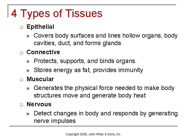 4 Types of Tissues q q Epithelial n Covers body surfaces and lines hollow
