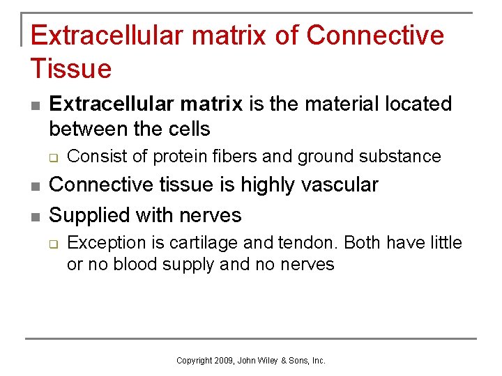 Extracellular matrix of Connective Tissue n Extracellular matrix is the material located between the