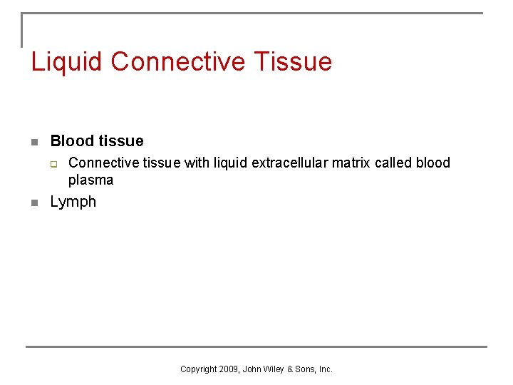 Liquid Connective Tissue n Blood tissue q n Connective tissue with liquid extracellular matrix