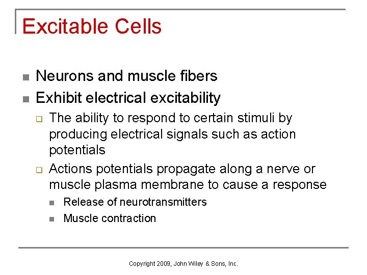 Excitable Cells n n Neurons and muscle fibers Exhibit electrical excitability q q The