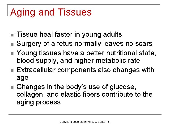 Aging and Tissues n n n Tissue heal faster in young adults Surgery of