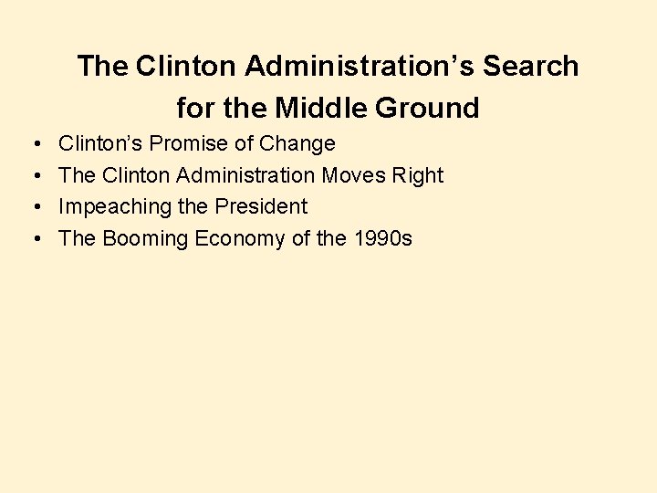 The Clinton Administration’s Search for the Middle Ground • • Clinton’s Promise of Change