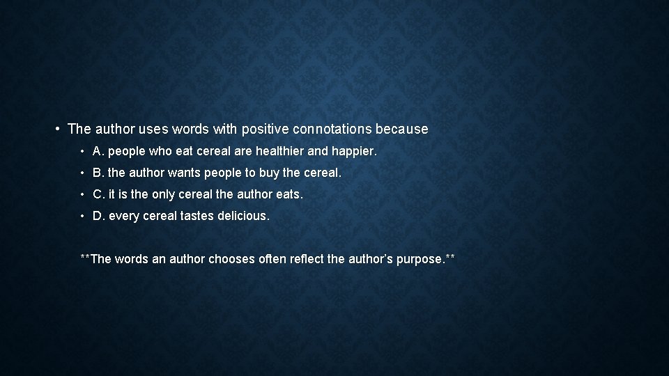  • The author uses words with positive connotations because • A. people who