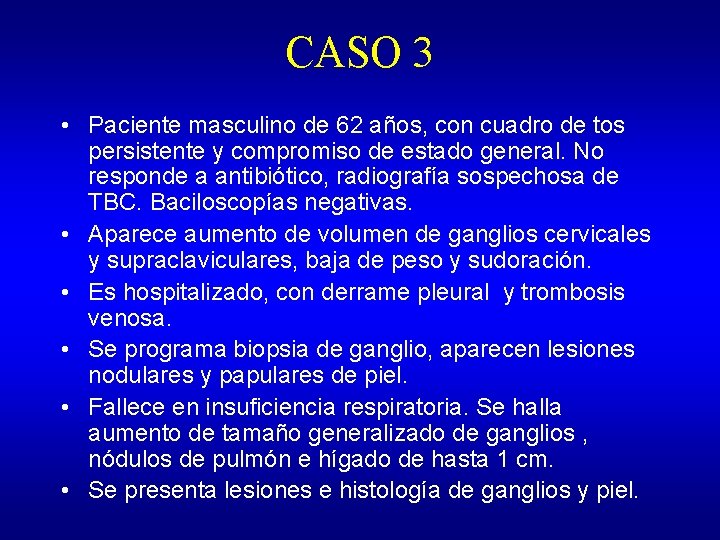 CASO 3 • Paciente masculino de 62 años, con cuadro de tos persistente y