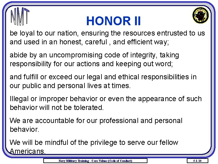 HONOR II be loyal to our nation, ensuring the resources entrusted to us and