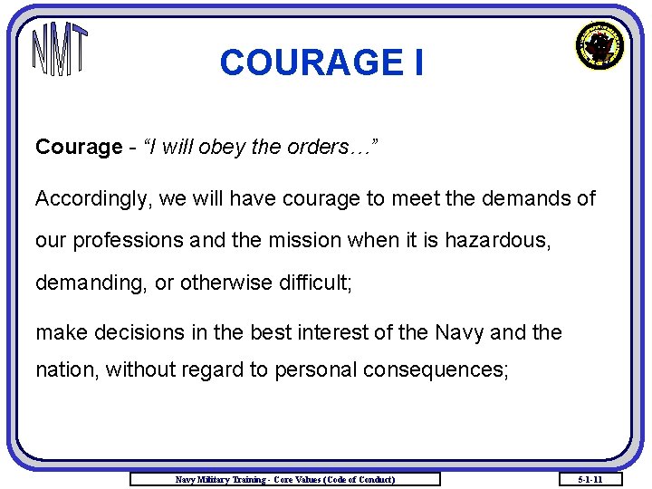 COURAGE I Courage - “I will obey the orders…” Accordingly, we will have courage