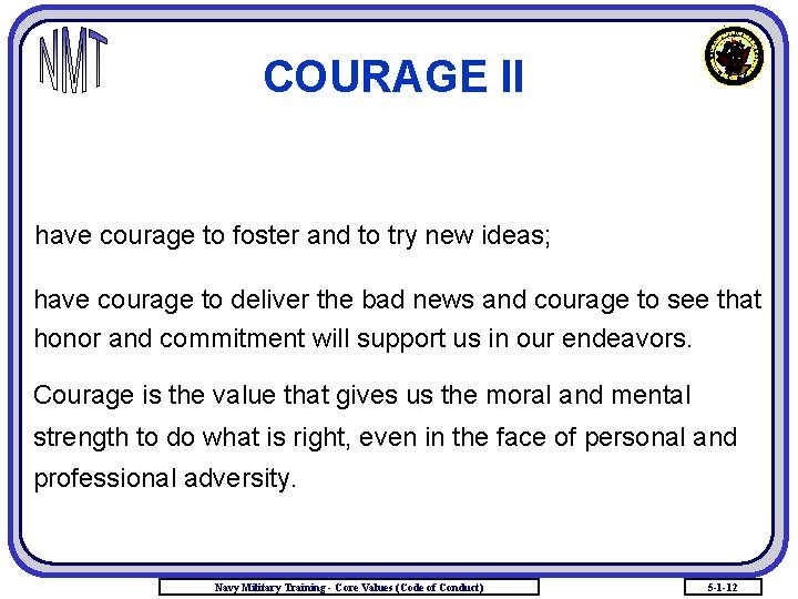 COURAGE II have courage to foster and to try new ideas; have courage to