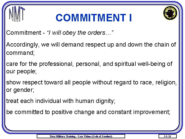 COMMITMENT I Commitment - “I will obey the orders…” Accordingly, we will demand respect