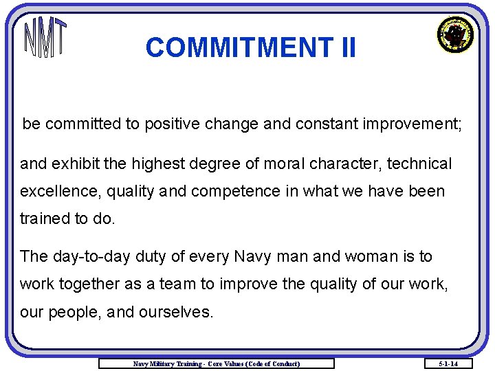 COMMITMENT II be committed to positive change and constant improvement; and exhibit the highest