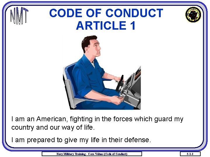 CODE OF CONDUCT ARTICLE 1 I am an American, fighting in the forces which