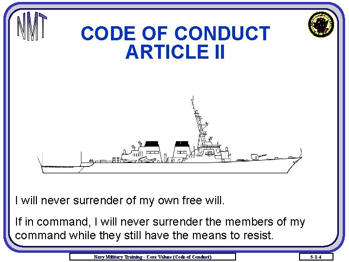 CODE OF CONDUCT ARTICLE II I will never surrender of my own free will.