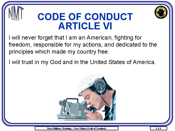 CODE OF CONDUCT ARTICLE VI I will never forget that I am an American,