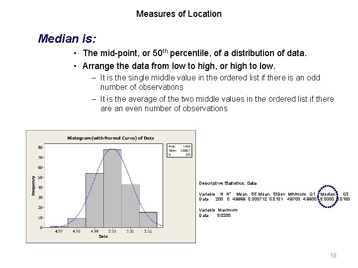 Measures of Location Median is: • The mid-point, or 50 th percentile, of a