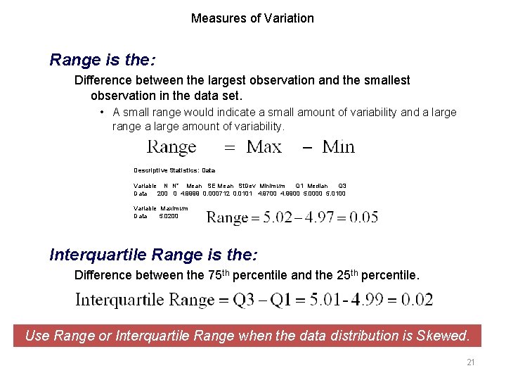 Measures of Variation Range is the: Difference between the largest observation and the smallest