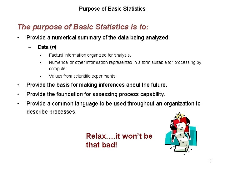 Purpose of Basic Statistics The purpose of Basic Statistics is to: • Provide a