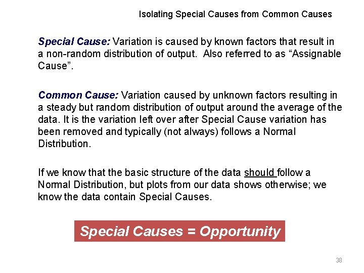Isolating Special Causes from Common Causes Special Cause: Variation is caused by known factors