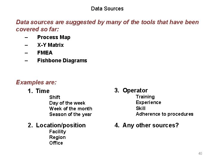 Data Sources Data sources are suggested by many of the tools that have been