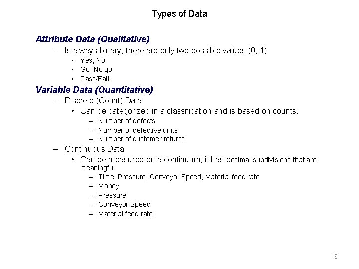 Types of Data Attribute Data (Qualitative) – Is always binary, there are only two