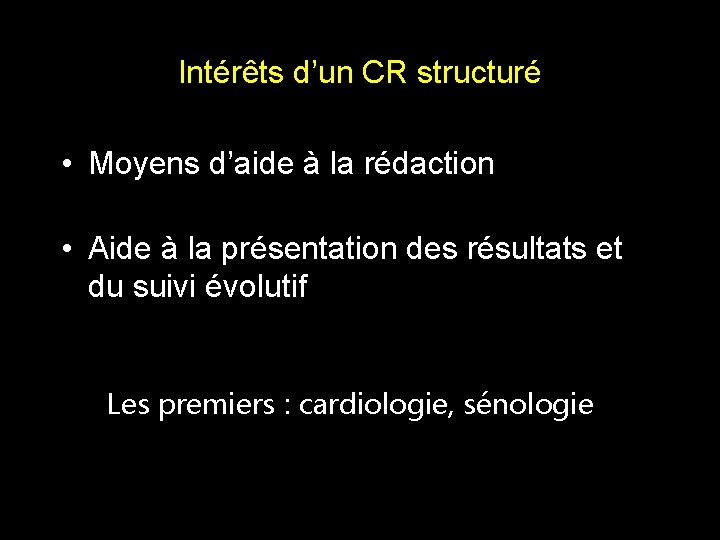 Intérêts d’un CR structuré • Moyens d’aide à la rédaction • Aide à la Intérêts d’un CR structuré • Moyens d’aide à la rédaction • Aide à la