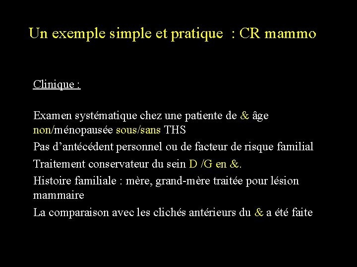 Un exemple simple et pratique : CR mammo Clinique : Examen systématique chez une Un exemple simple et pratique : CR mammo Clinique : Examen systématique chez une
