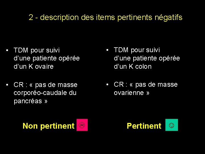 2 - description des items pertinents négatifs • TDM pour suivi d’une patiente opérée 2 - description des items pertinents négatifs • TDM pour suivi d’une patiente opérée