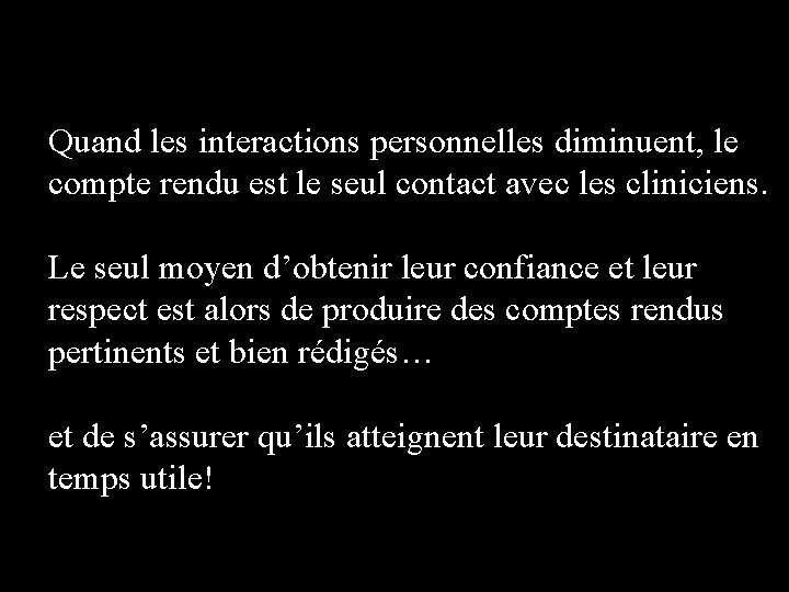 Quand les interactions personnelles diminuent, le compte rendu est le seul contact avec les Quand les interactions personnelles diminuent, le compte rendu est le seul contact avec les