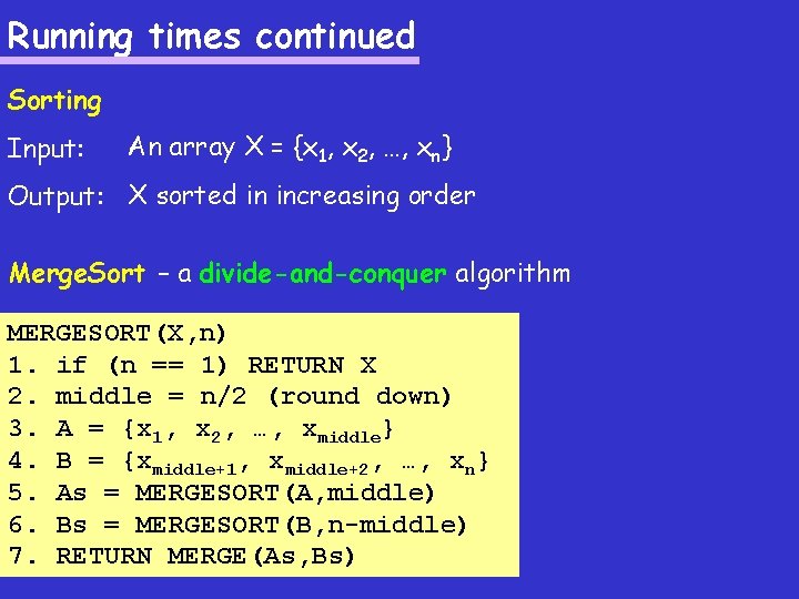 Running times continued Sorting Input: An array X = {x 1, x 2, …,