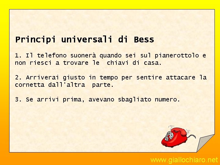 Principi universali di Bess 1. Il telefono suonerà quando sei sul pianerottolo e non