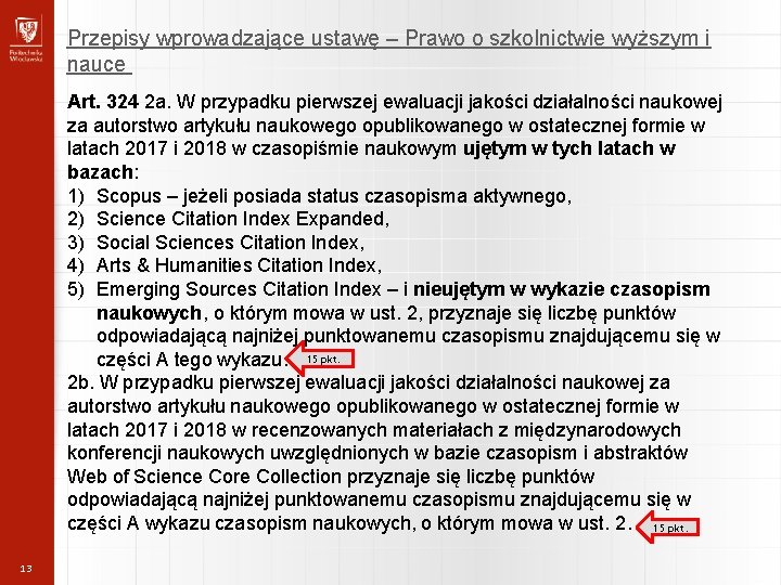 Przepisy wprowadzające ustawę – Prawo o szkolnictwie wyższym i nauce Art. 324 2 a. Przepisy wprowadzające ustawę – Prawo o szkolnictwie wyższym i nauce Art. 324 2 a.