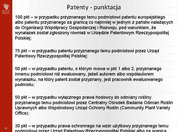 Patenty - punktacja 100 pkt – w przypadku przyznanego temu podmiotowi patentu europejskiego albo
