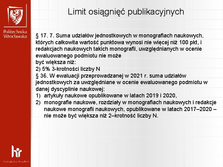 Limit osiągnięć publikacyjnych § 17. 7. Suma udziałów jednostkowych w monografiach naukowych, których całkowita