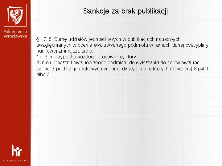 Sankcje za brak publikacji § 17. 8. Sumę udziałów jednostkowych w publikacjach naukowych uwzględnianych