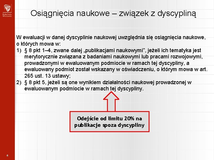 Osiągnięcia naukowe – związek z dyscypliną W ewaluacji w danej dyscyplinie naukowej uwzględnia się