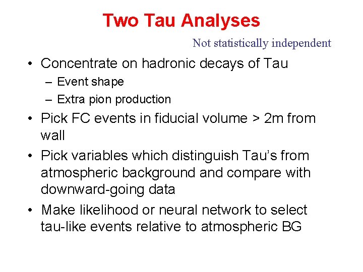 Two Tau Analyses Not statistically independent • Concentrate on hadronic decays of Tau – Two Tau Analyses Not statistically independent • Concentrate on hadronic decays of Tau –