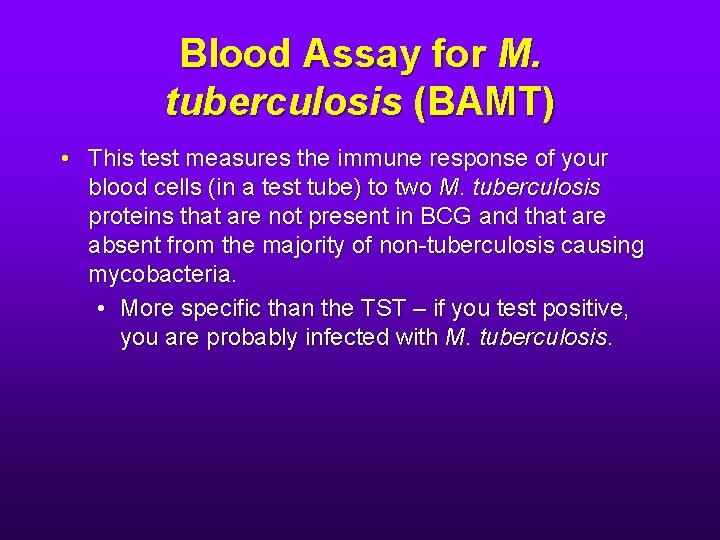 Blood Assay for M. tuberculosis (BAMT) • This test measures the immune response of