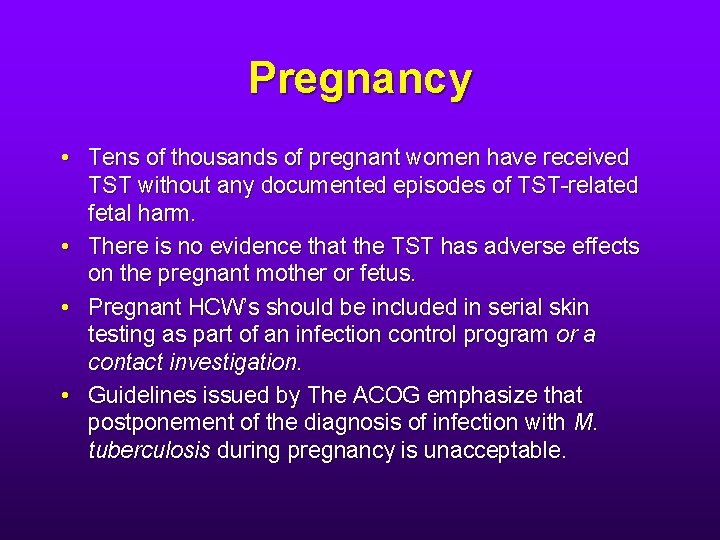 Pregnancy • Tens of thousands of pregnant women have received TST without any documented