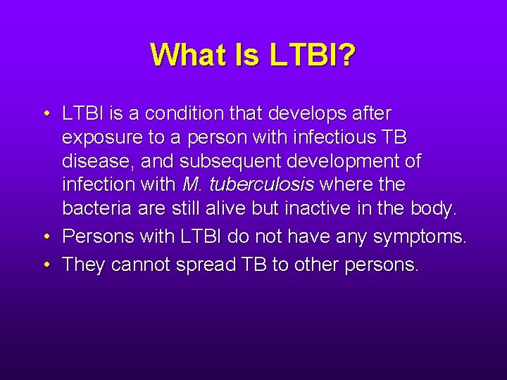 What Is LTBI? • LTBI is a condition that develops after exposure to a