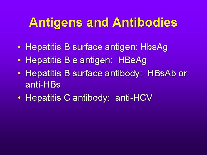 Antigens and Antibodies • Hepatitis B surface antigen: Hbs. Ag • Hepatitis B e