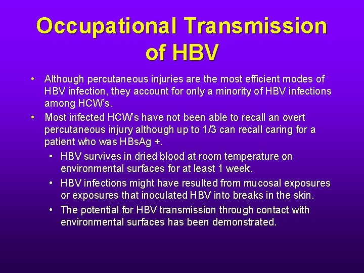 Occupational Transmission of HBV • Although percutaneous injuries are the most efficient modes of