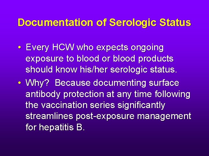 Documentation of Serologic Status • Every HCW who expects ongoing exposure to blood or