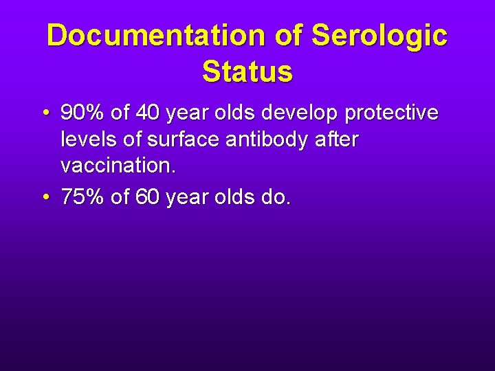 Documentation of Serologic Status • 90% of 40 year olds develop protective levels of