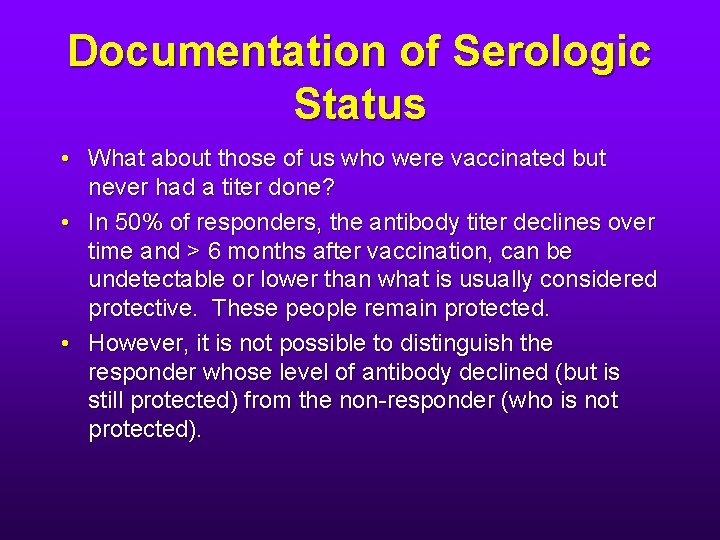 Documentation of Serologic Status • What about those of us who were vaccinated but