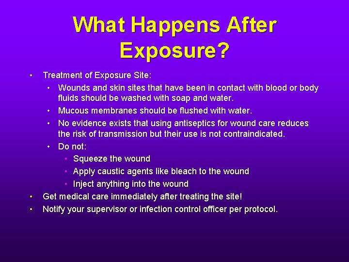 What Happens After Exposure? • • • Treatment of Exposure Site: • Wounds and