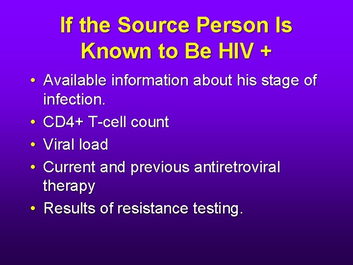 If the Source Person Is Known to Be HIV + • Available information about