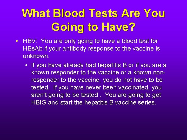What Blood Tests Are You Going to Have? • HBV: You are only going