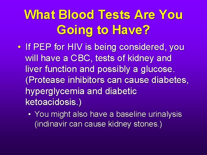 What Blood Tests Are You Going to Have? • If PEP for HIV is