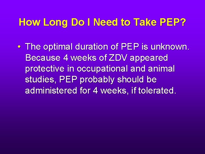 How Long Do I Need to Take PEP? • The optimal duration of PEP